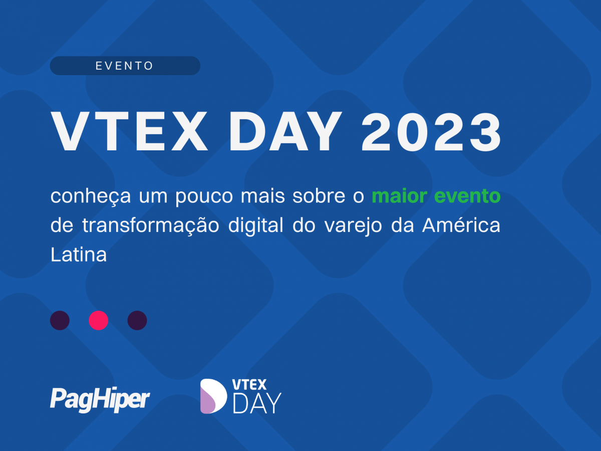 VTEX DAY 2023 | PagHiper tem Presença Confirmada